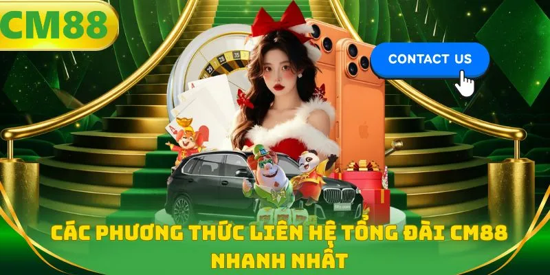 Các phương thức liên hệ tổng đài CM88 nhanh nhất