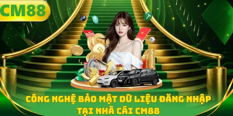 Công nghệ bảo mật dữ liệu đăng nhập tại nhà cái CM88