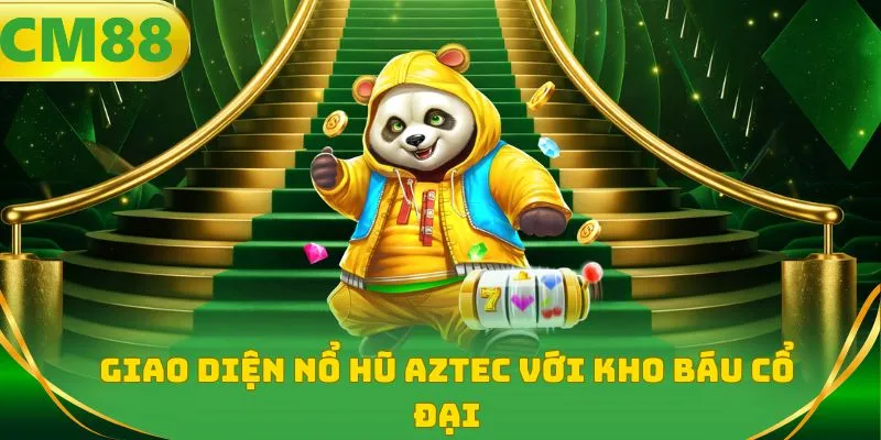 Giao diện nổ hũ aztec với kho báu cổ đại