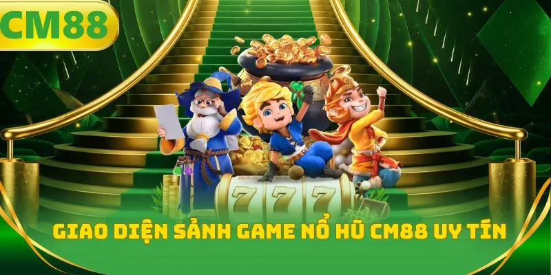 Giao diện sảnh game nổ hũ CM88 uy tín