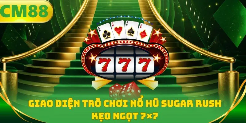 Giao diện trò chơi nổ hũ Sugar Rush kẹo ngọt 7x7