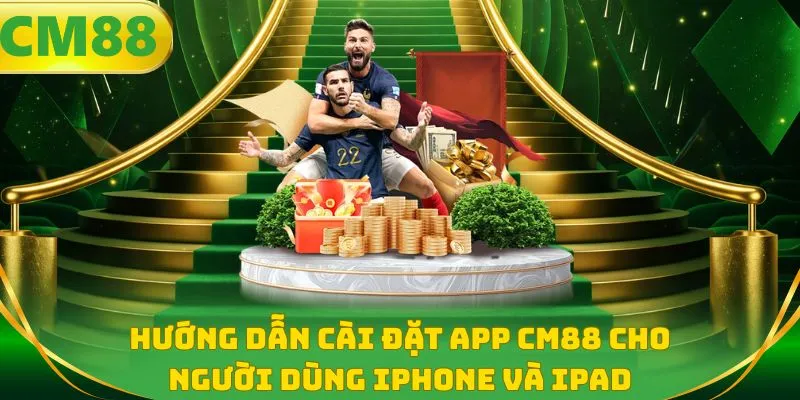 Hướng dẫn cài đặt app CM88 cho người dùng iPhone và iPad