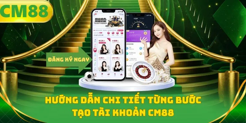 Hướng dẫn chi tiết từng bước tạo tài khoản CM88