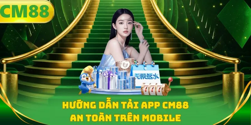 Hướng dẫn tải app CM88 an toàn trên mobile