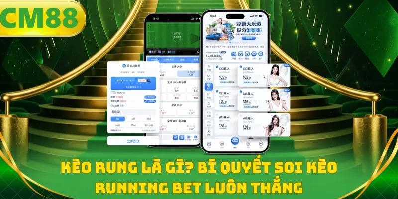 Kèo rung là gì? Bí quyết soi kèo Running bet luôn thắng