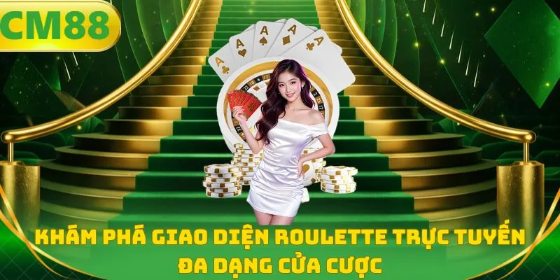 Khám phá giao diện Roulette trực tuyến đa dạng cửa cược