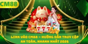 Link vào CM88 - Hướng dẫn truy cập an toàn, nhanh nhất 2026