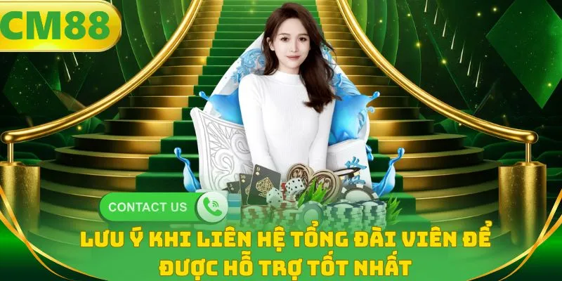 Lưu ý khi liên hệ tổng đài viên để được hỗ trợ tốt nhất