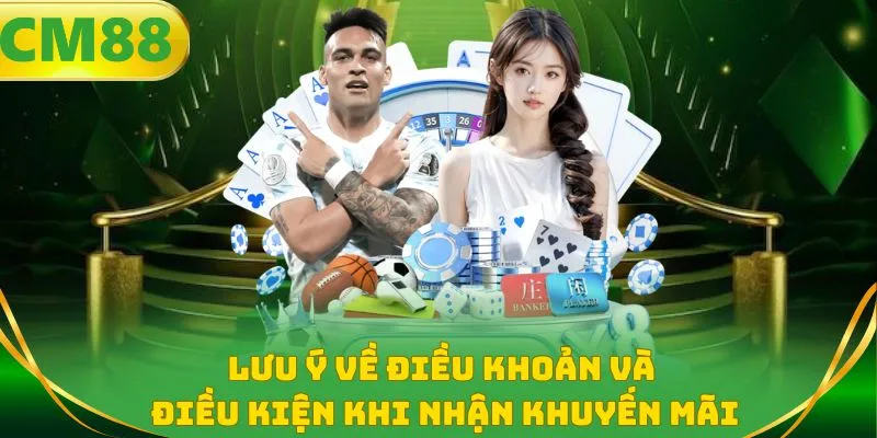 Lưu ý về điều khoản và điều kiện khi nhận khuyến mãi