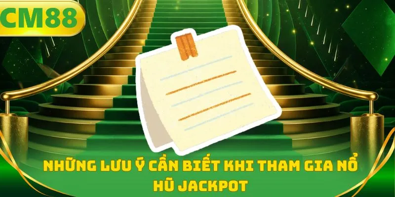 Những lưu ý cần biết khi tham gia nổ hũ jackpot