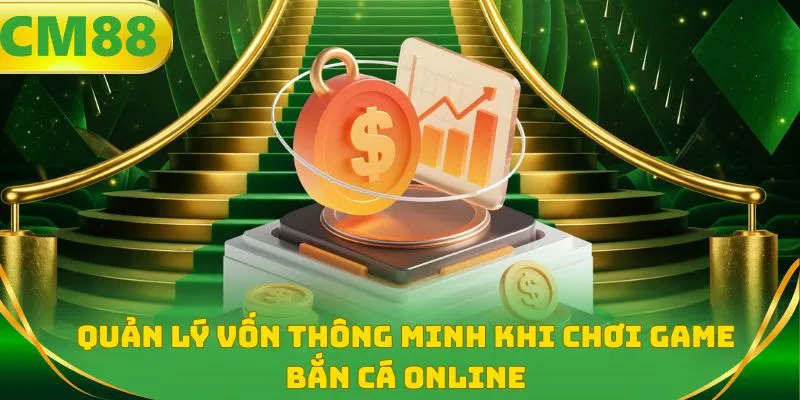 Quản lý vốn thông minh khi chơi game bắn cá online
