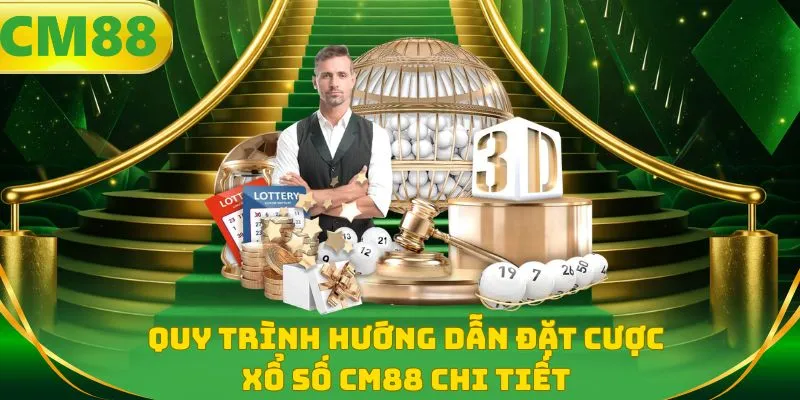 Quy trình hướng dẫn đặt cược xổ số CM88 chi tiết