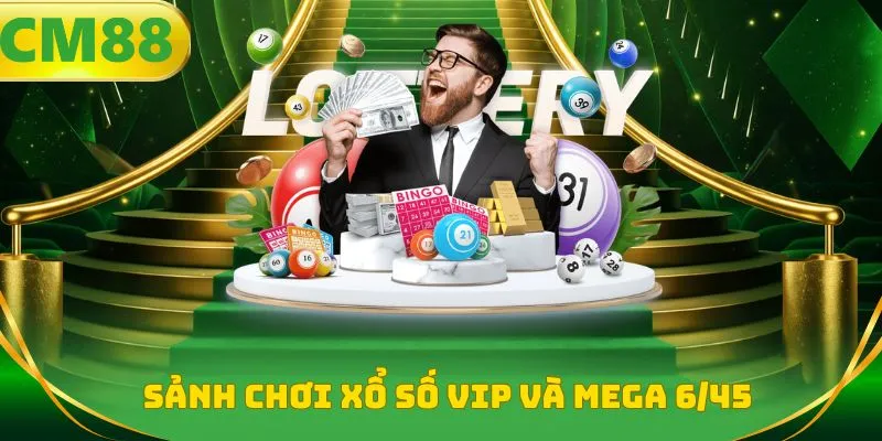 Sảnh chơi Xổ số VIP và Mega 6/45