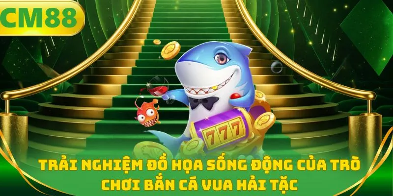 Trải nghiệm đồ họa sống động của trò chơi bắn cá vua hải tặc