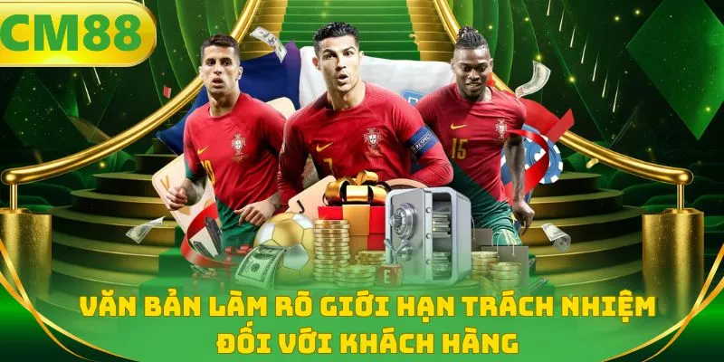 Văn bản làm rõ giới hạn trách nhiệm đối với khách hàng